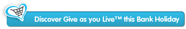 Discover Give as you Live™ this Bank Holiday